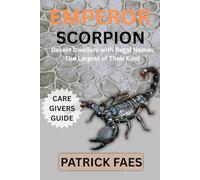 EMPEROR SCORPION: Desert dwellers with regal names The largest of their kind