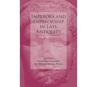 Emperors and Emperorship in Late Antiquity: Images and Narratives: 40 (Impact of Empire, 40)