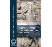 Emperors in Images, Architecture and Ritual: Augustus to Fausta: 5 (Selected Papers on Ancient Art and Architecture)