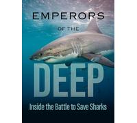 Emperors of the Deep: Inside the Battle to Save Sharks