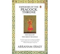 Emperors of the Peacock Throne: The Saga of the Great Mughals