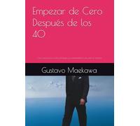 “Empezar de Cero Después de los 40”: Cómo reconstruir tu vida, tu trabajo y tu mentalidad en otro país sin rendirte