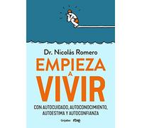 Empieza a Vivir: Con Autocuidado, Autoconocimiento, Autoestima Y Autoconfianza / Start Living: Con autocuidado, autoconocimiento, autoestima y ... and self-confidence (Crecimiento personal)