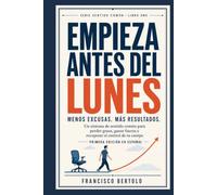 EMPIEZA ANTES DEL LUNES: Un sistema de sentido común para perder grasa, ganar fuerza y recuperar el control de tu cuerpo (Common Sense)