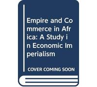 Empire and Commerce in Africa: A Study in Economic Imperialism