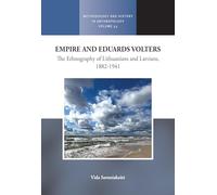 Empire and Eduards Volters: The Ethnography of Lithuanians and Latvians, 1882-1941: 55 (Methodology & History in Anthropology)