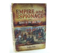 Empire and Espionage: Spies in the Zulu War: The Anglo-Zulu War 1879