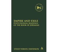 Empire and Exile : Postcolonial Readings of the Book of Jeremiah