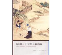 Empire and Identity in Guizhou: Local Resistance to Qing Expansion (Studies on Ethnic Groups in China)
