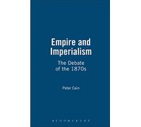 Empire And Imperialism: The Debate of the 1870s: 20 (Key Issues S.)