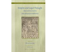Empire and Legal Thought – Ideas and Institutions from Antiquity to Modernity – Brill
