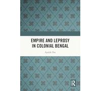 Empire and Leprosy in Colonial Bengal
