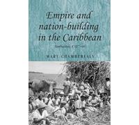 Empire and Nation-Building in the Caribbean: Barbados, 1937-66: 82 (Studies in Imperialism)