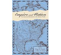 Empire and Nation: The American Revolution in the Atlantic World (Anglo-America in the Transatlantic World)