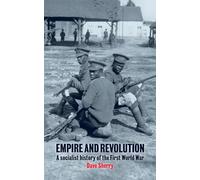 Empire and Revolution : A Socialist History of the First World War