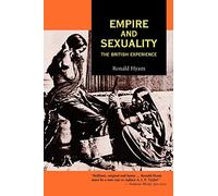 Empire and sexuality: The British Experience: 15 (Studies in Imperialism)
