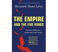 Empire and the Five Kings: America's Abdication and the Fate of the World