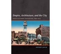Empire, Architecture, and the City: French-Ottoman Encounters, 1830-1914