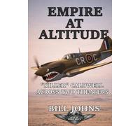 Empire at Altitude: “Killer” Caldwell Across Two Theaters (Aces of the Second World War)
