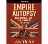 Empire Autopsy: How Britain Lost the World by Ruling It (2)