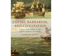 Empire, Barbarism, and Civilisation: Captain Cook, William Hodges and the Return to the Pacific