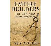 Empire Builders: The Men Who Drew Borders