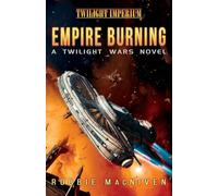 Empire Burning: A Twilight Imperium Novel: A Twilight Wars Novel (Volume 2)