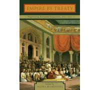 Empire by Treaty: Negotiating European Expansion, 1600-1900