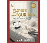 Empire From Your Bed: Crafting Success in Your Pajamas (Digital Product Mastery)