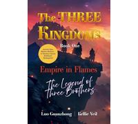 Empire in Flames: The Legend of Three Brothers (The Three Kingdoms)