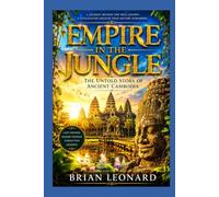 EMPIRE IN THE JUNGLE: The Untold Story of Ancient Cambodia