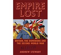 Empire Lost: Britain, the Dominions and the Second World War
