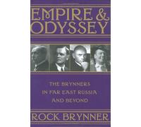 Empire & Odyssey: The Brynners in Far East Russia And Beyond