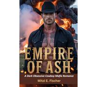 EMPIRE OF ASH: A Dark Obsessive Cowboy Mafia Romance (Wilder Empire Series)