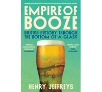 Empire of Booze : British History Through the Bottom of a Glass