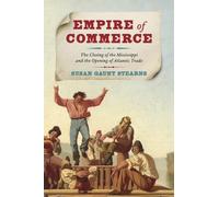 Empire of Commerce: The Closing of the Mississippi and the Opening of Atlantic Trade (Jeffersonian America)