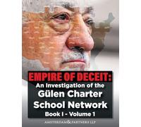 Empire of Deceit, Vol. 1: An Investigation of the Gulen Charter School Network: Volume 1