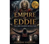 EMPIRE OF EDDIE: The Iron Maiden Revolution