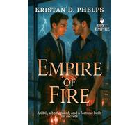 Empire of Fire: A CEO, a bodyguard, and a fortune built on secrets (Lust Empire)