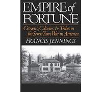 Empire Of Fortune: Crowns, Colonies, and Tribes in the Seven Years War in America (Reprint)