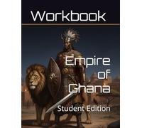 Empire of Ghana Curriculum Workbook: Student Edition (World History Curriculum Workbooks)