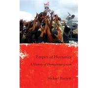 Empire of Humanity: A History of Humanitarianism