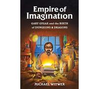 Empire of Imagination: Gary Gygax and the Birth of Dungeons & Dragons