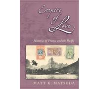 Matsuda - Empire of Love Histories of France and the Pacific - New pa - N555z