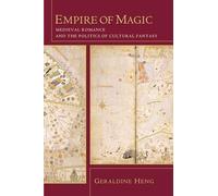 Empire of Magic - Medieval Romance and the Politics of Cultural Fantasy