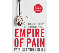 Empire of Pain: The Secret History of the Sackler Dynasty, winner of the Baillie Gifford Prize for Non-Fiction