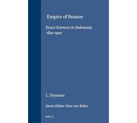 Empire of Reason: Exact Sciences in Indonesia, 1840-1940: 013 (Brill's Studies in Intellectual History)