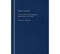 Empire of Sand: The Seri Indians and the Struggle for Spanish Sonora, 1645-1803