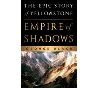 Empire of Shadows: The Epic Story of Yellowstone