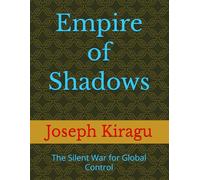 Empire of Shadows: The Silent War for Global Control